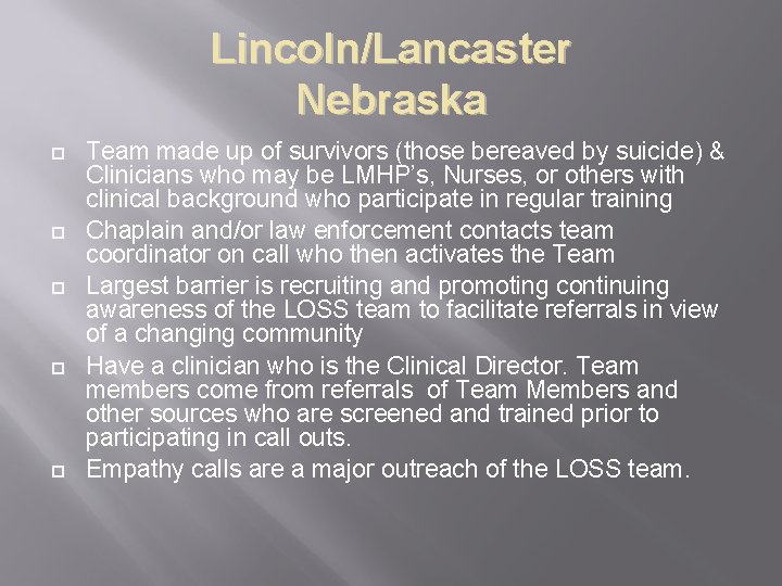 Lincoln/Lancaster Nebraska ¨ ¨ ¨ Team made up of survivors (those bereaved by suicide)