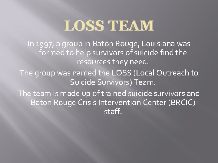 LOSS TEAM In 1997, a group in Baton Rouge, Louisiana was formed to help