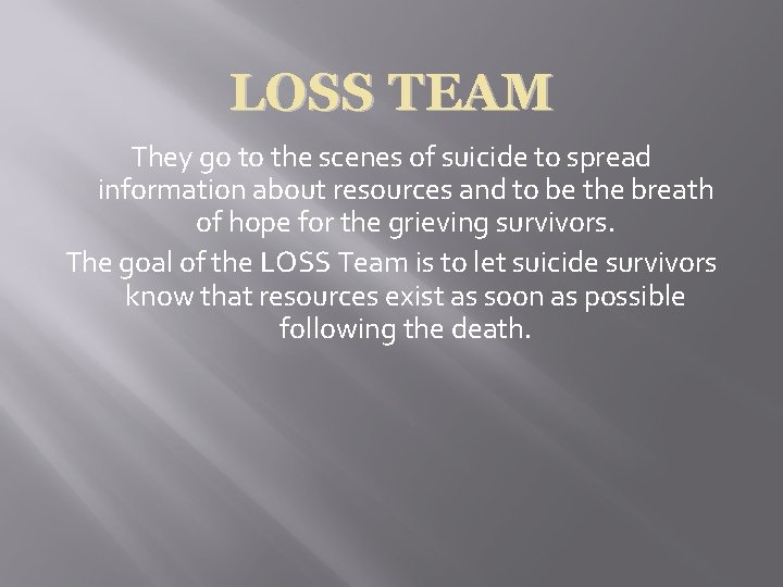 LOSS TEAM They go to the scenes of suicide to spread information about resources