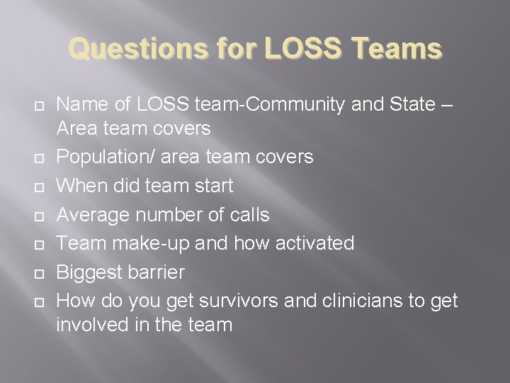 Questions for LOSS Teams ¨ ¨ ¨ ¨ Name of LOSS team-Community and State