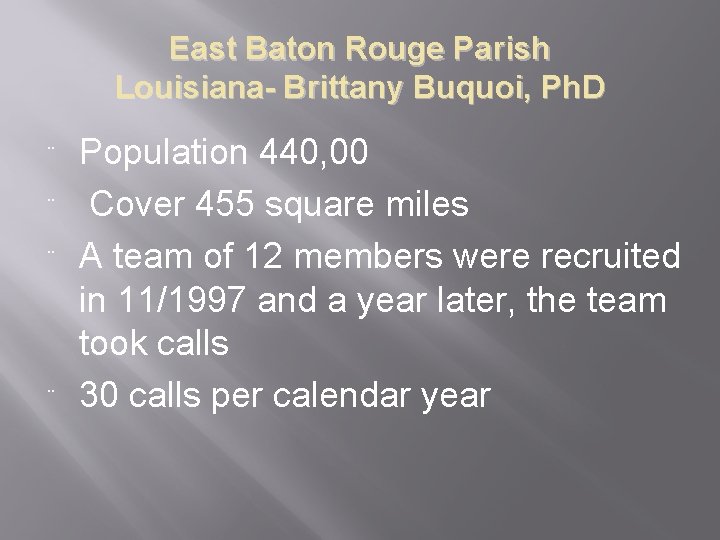 East Baton Rouge Parish Louisiana- Brittany Buquoi, Ph. D ¨ ¨ Population 440, 00