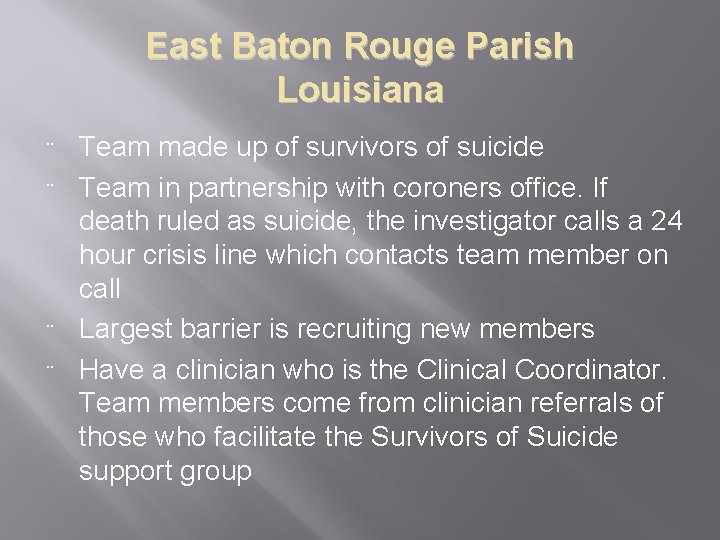 East Baton Rouge Parish Louisiana ¨ ¨ Team made up of survivors of suicide