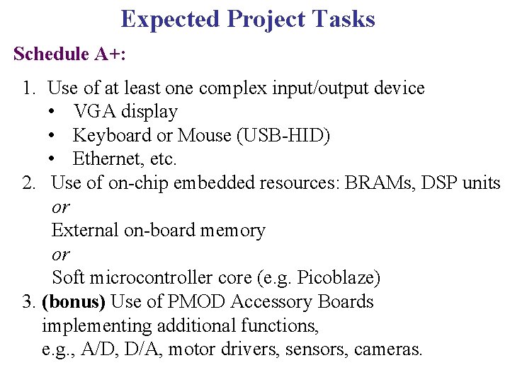 Expected Project Tasks Schedule A+: 1. Use of at least one complex input/output device