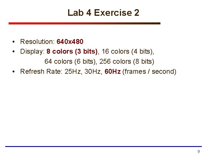 Lab 4 Exercise 2 • Resolution: 640 x 480 • Display: 8 colors (3