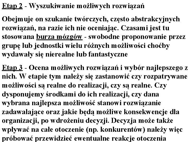 Etap 2 - Wyszukiwanie możliwych rozwiązań Obejmuje on szukanie twórczych, często abstrakcyjnych rozwiązań, na