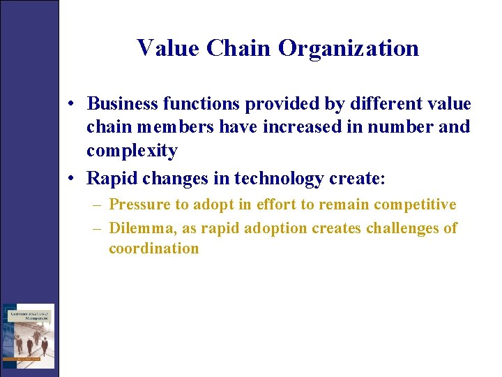 Value Chain Organization • Business functions provided by different value chain members have increased