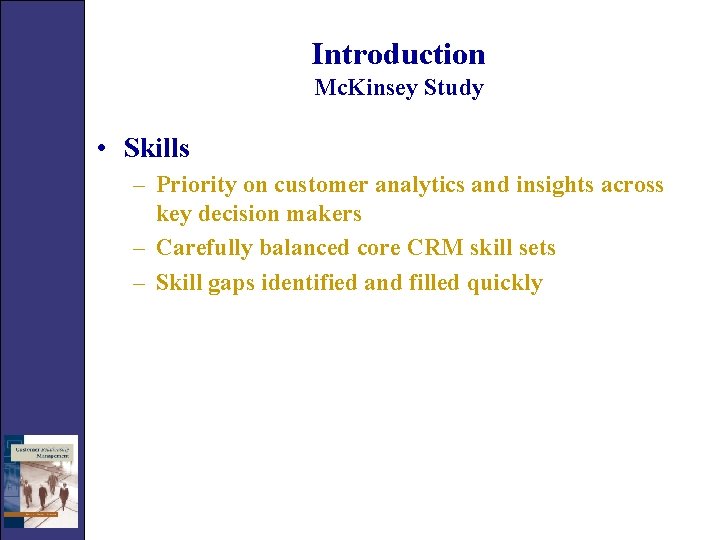 Introduction Mc. Kinsey Study • Skills – Priority on customer analytics and insights across