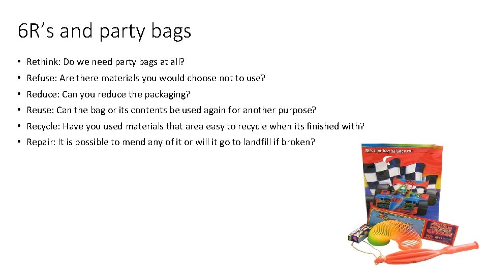 6 R’s and party bags • Rethink: Do we need party bags at all?