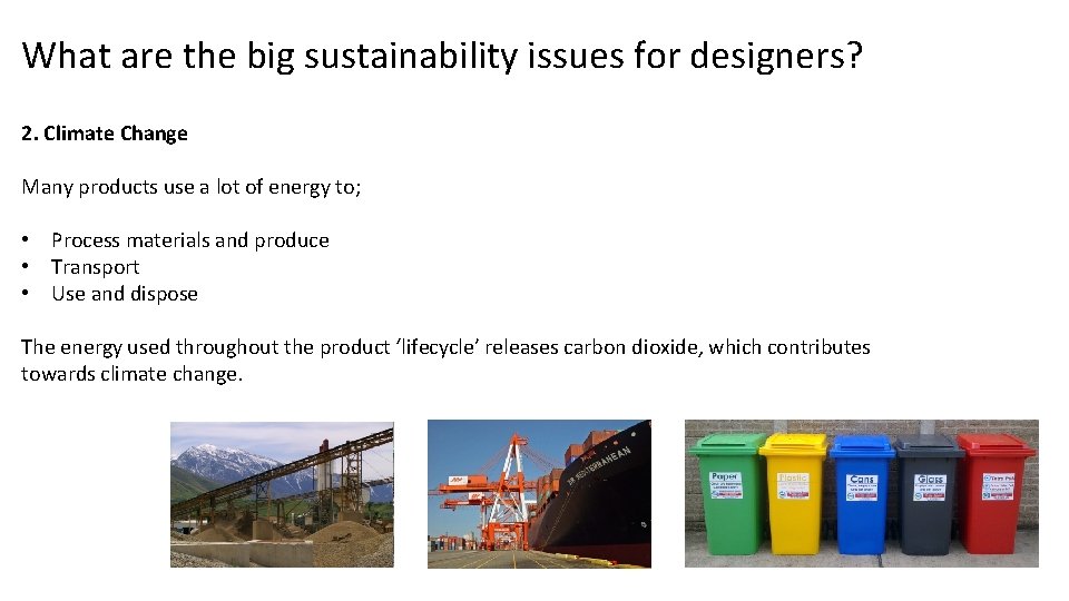 What are the big sustainability issues for designers? 2. Climate Change Many products use
