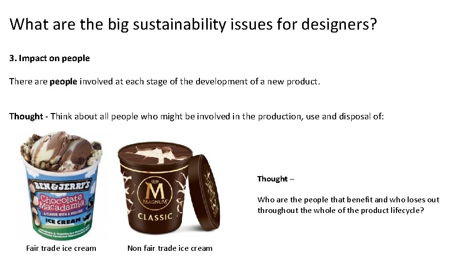 What are the big sustainability issues for designers? 3. Impact on people There are