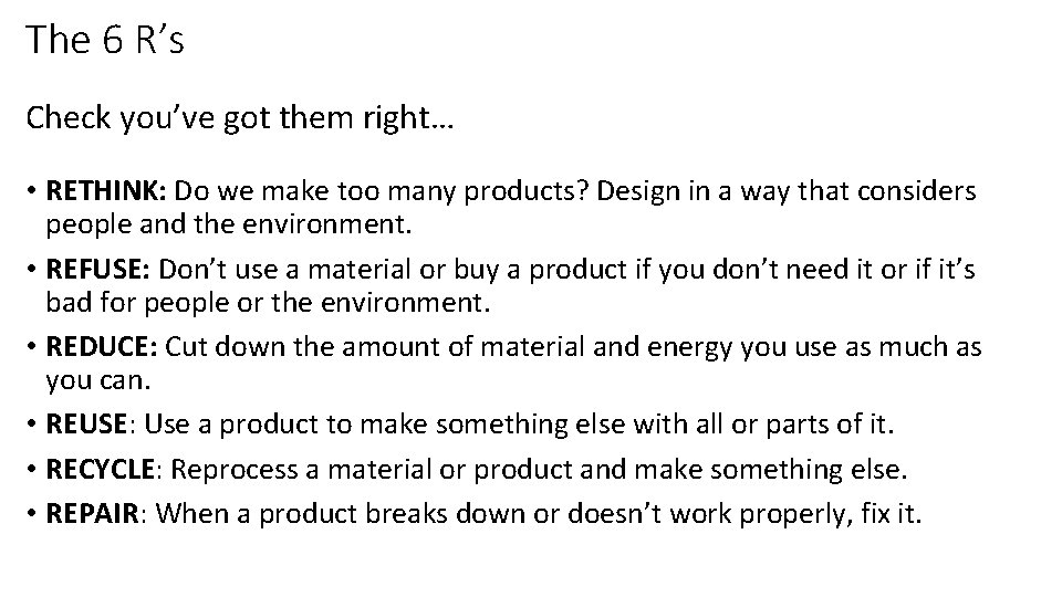 The 6 R’s Check you’ve got them right… • RETHINK: Do we make too