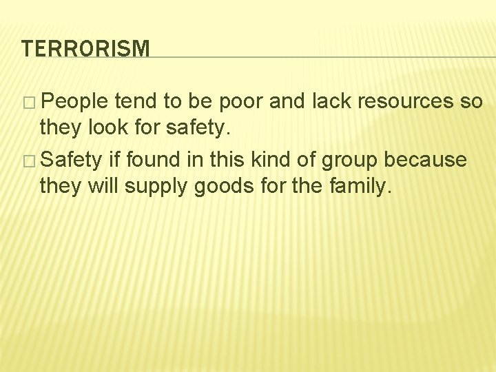 TERRORISM � People tend to be poor and lack resources so they look for