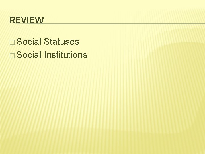 REVIEW � Social Statuses � Social Institutions 