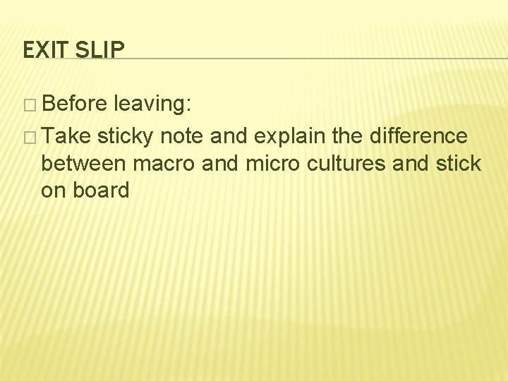 EXIT SLIP � Before leaving: � Take sticky note and explain the difference between