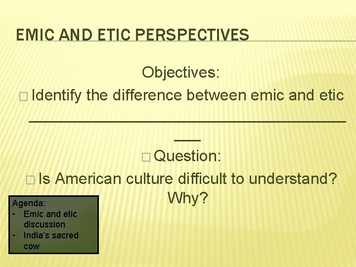 EMIC AND ETIC PERSPECTIVES Objectives: � Identify the difference between emic and etic __________________