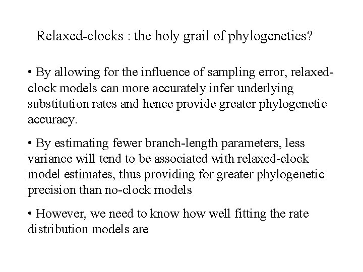 Relaxed-clocks : the holy grail of phylogenetics? • By allowing for the influence of