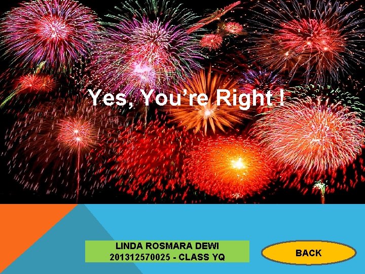 Yes, You’re Right ! LINDA ROSMARA DEWI 201312570025 - CLASS YQ BACK 