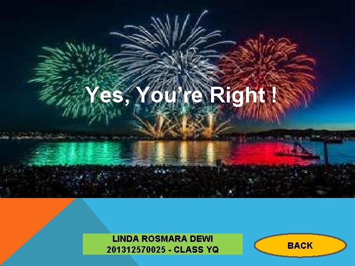 Yes, You’re Right ! LINDA ROSMARA DEWI 201312570025 - CLASS YQ BACK 