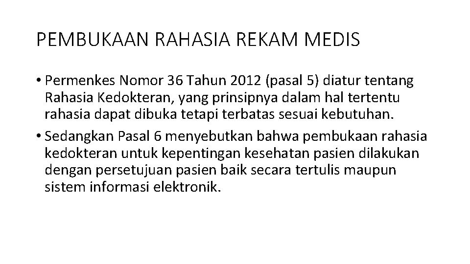 PEMBUKAAN RAHASIA REKAM MEDIS • Permenkes Nomor 36 Tahun 2012 (pasal 5) diatur tentang