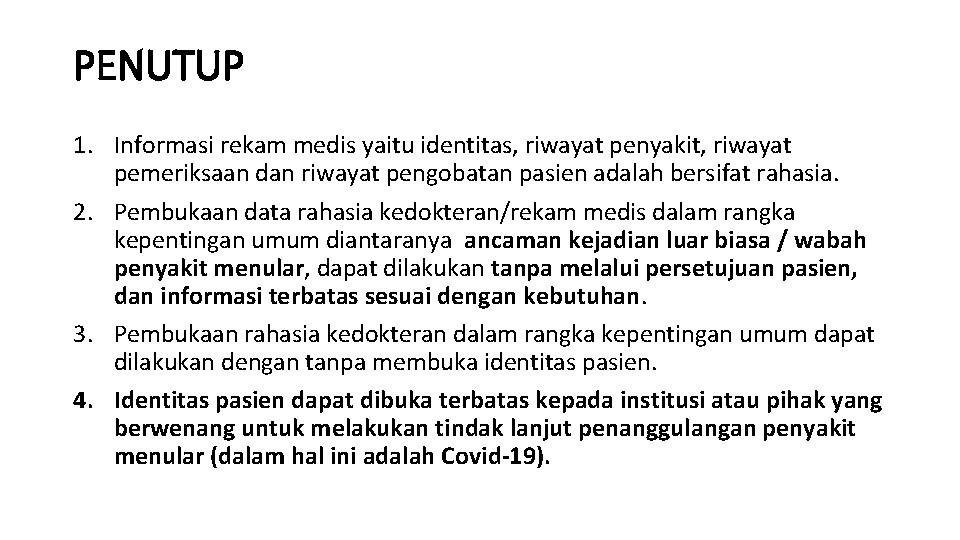 PENUTUP 1. Informasi rekam medis yaitu identitas, riwayat penyakit, riwayat pemeriksaan dan riwayat pengobatan