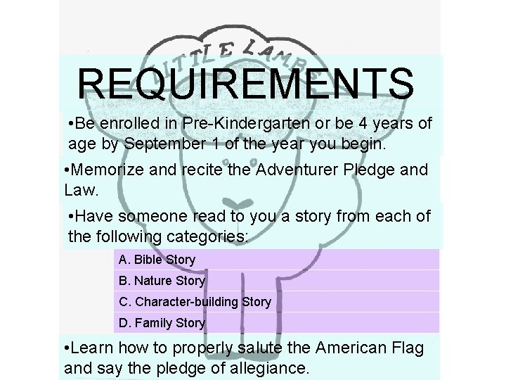 REQUIREMENTS • Be enrolled in Pre-Kindergarten or be 4 years of age by September