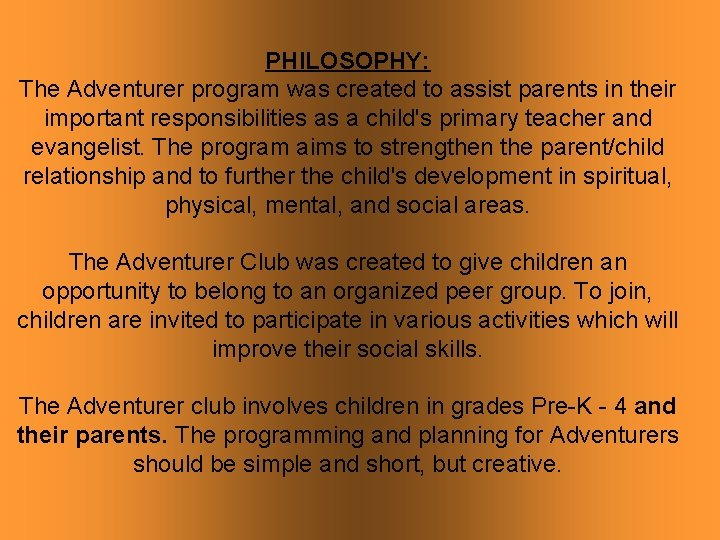 PHILOSOPHY: The Adventurer program was created to assist parents in their important responsibilities as