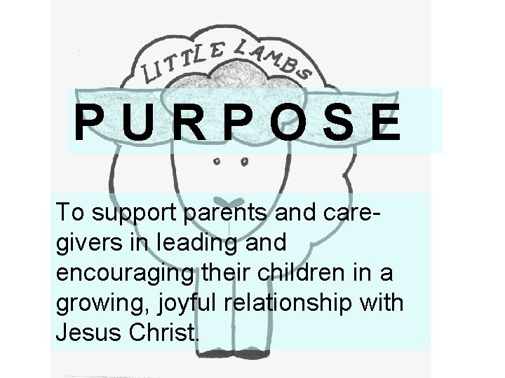 PURPOSE To support parents and caregivers in leading and encouraging their children in a