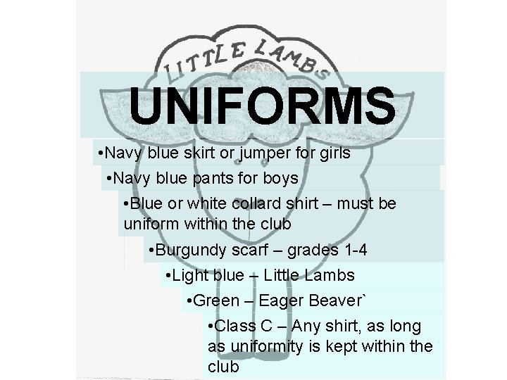 UNIFORMS • Navy blue skirt or jumper for girls • Navy blue pants for