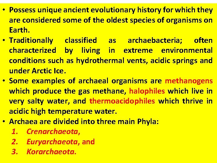  • Possess unique ancient evolutionary history for which they are considered some of
