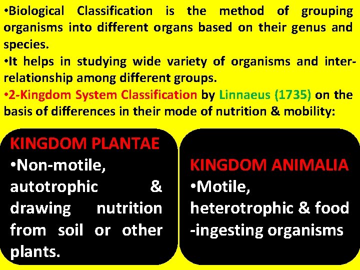  • Biological Classification is the method of grouping organisms into different organs based