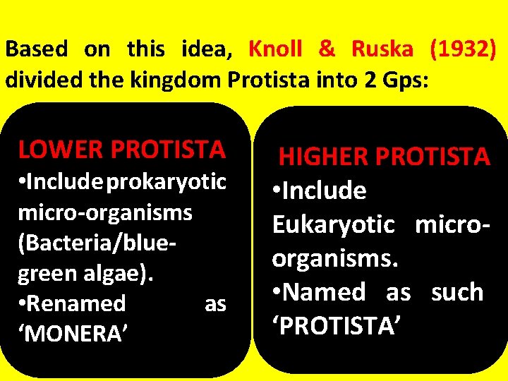 Based on this idea, Knoll & Ruska (1932) divided the kingdom Protista into 2