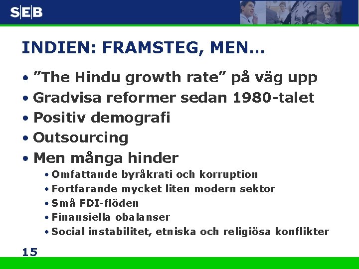 INDIEN: FRAMSTEG, MEN… • ”The Hindu growth rate” på väg upp • Gradvisa reformer