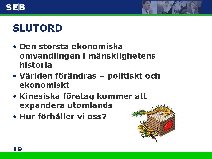 SLUTORD • Den största ekonomiska omvandlingen i mänsklighetens historia • Världen förändras – politiskt