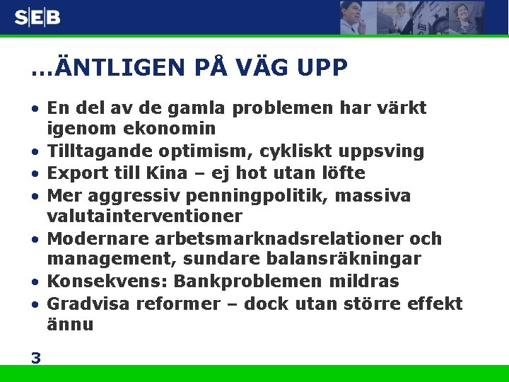 …ÄNTLIGEN PÅ VÄG UPP • En del av de gamla problemen har värkt igenom