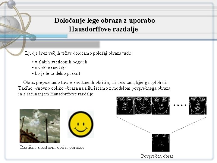 Določanje lege obraza z uporabo Hausdorffove razdalje Ljudje brez večjih težav določamo položaj obraza