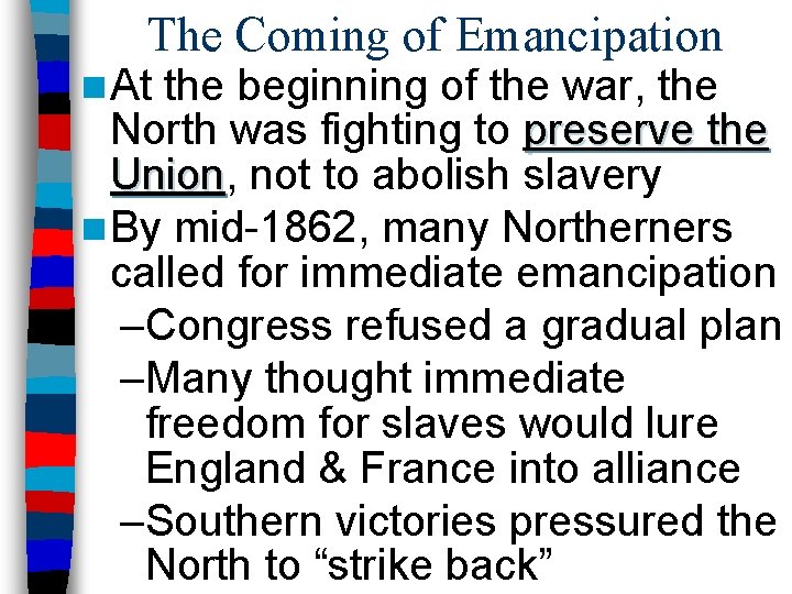 The Coming of Emancipation n At the beginning of the war, the North was