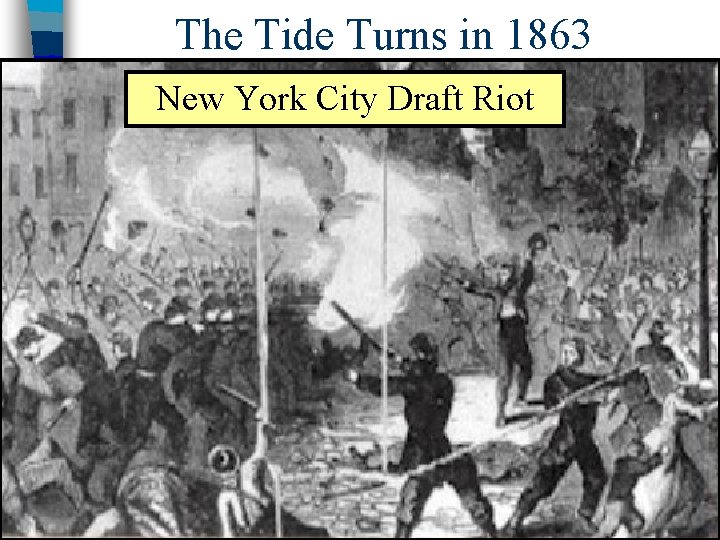 The Tide Turns in 1863 n By New early. York 1863, North Citythe Draft