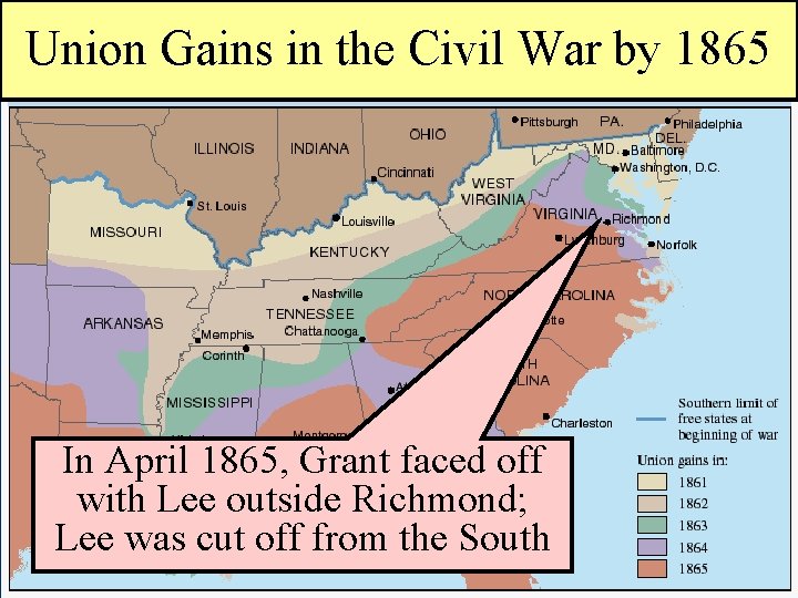 Union Gains in the Civil War by 1865 In April 1865, Grant faced off