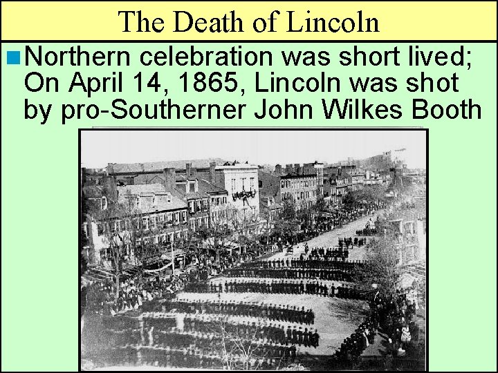 The Death of Lincoln n Northern celebration was short lived; On April 14, 1865,