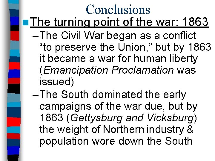 n The Conclusions turning point of the war: 1863 – The Civil War began