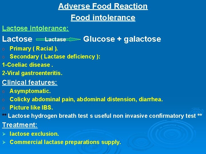 Adverse Food Reaction Food intolerance Lactose intolerance: Lactose Lactase Glucose + galactose Primary (