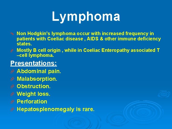 Lymphoma Non Hodgkin's lymphoma occur with increased frequency in patients with Coeliac disease ,