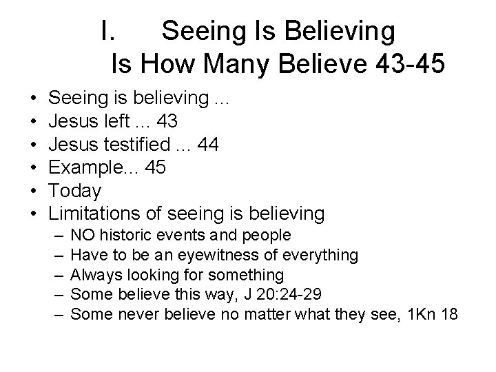 I. Seeing Is Believing Is How Many Believe 43 -45 • • • Seeing