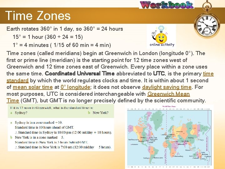 Time Zones Earth rotates 360° in 1 day, so 360° = 24 hours 15°