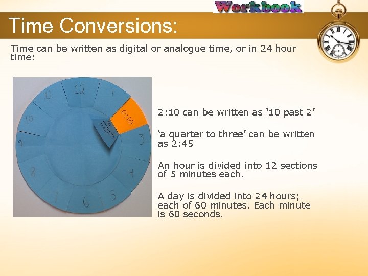 Time Conversions: Time can be written as digital or analogue time, or in 24