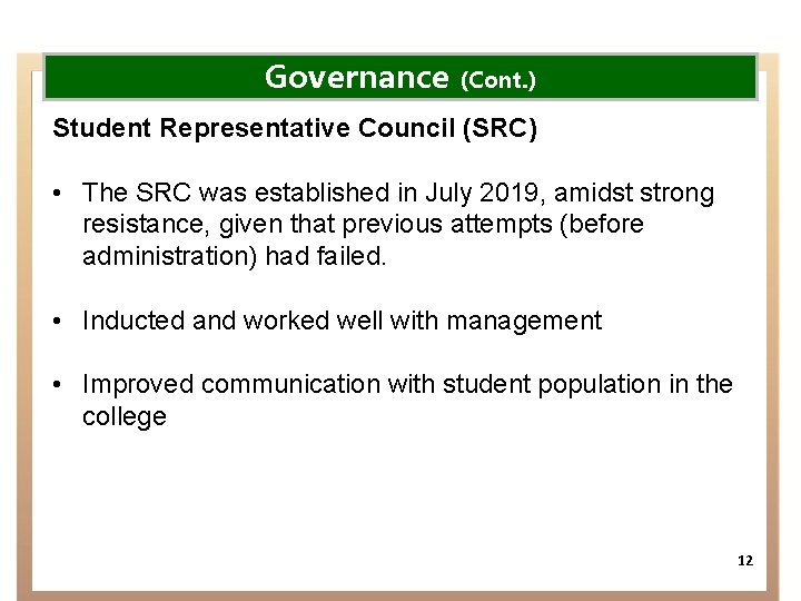 Governance (Cont. ) Student Representative Council (SRC) • The SRC was established in July