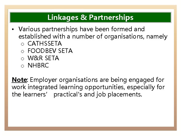 Linkages & Partnerships • Various partnerships have been formed and established with a number