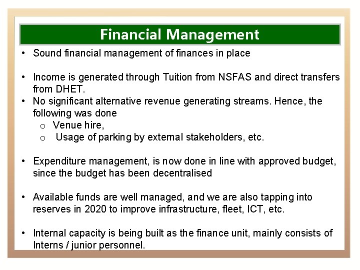 Financial Management • Sound financial management of finances in place • Income is generated