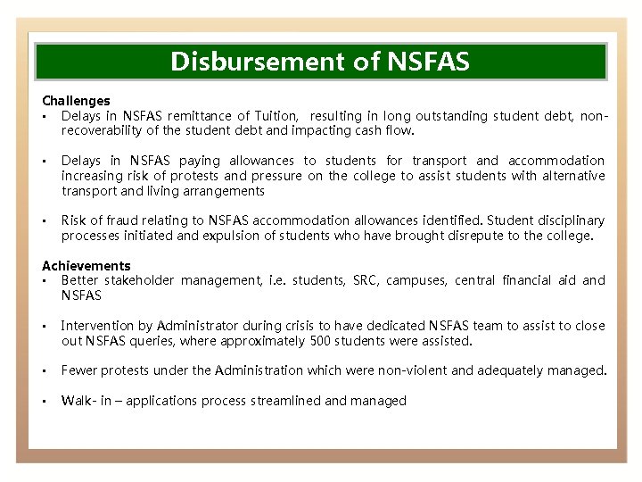 Disbursement of NSFAS Challenges • Delays in NSFAS remittance of Tuition, resulting in long