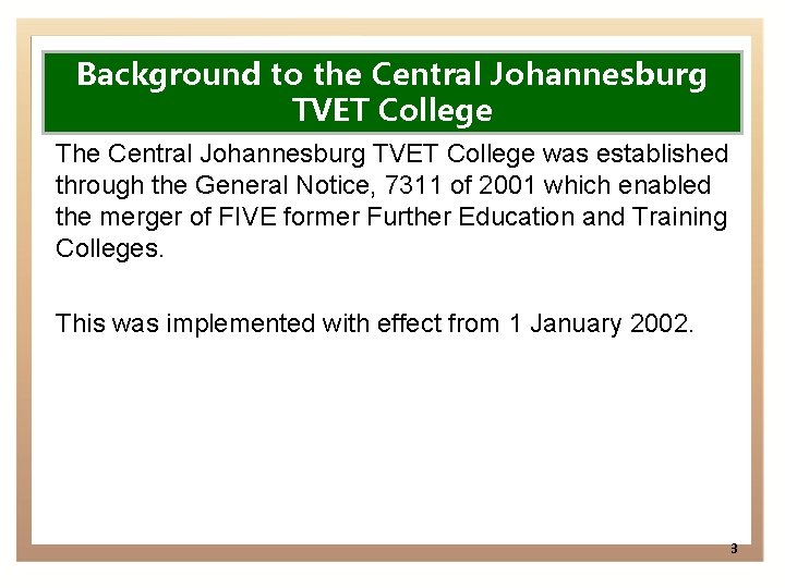 Background to the Central Johannesburg TVET College The Central Johannesburg TVET College was established